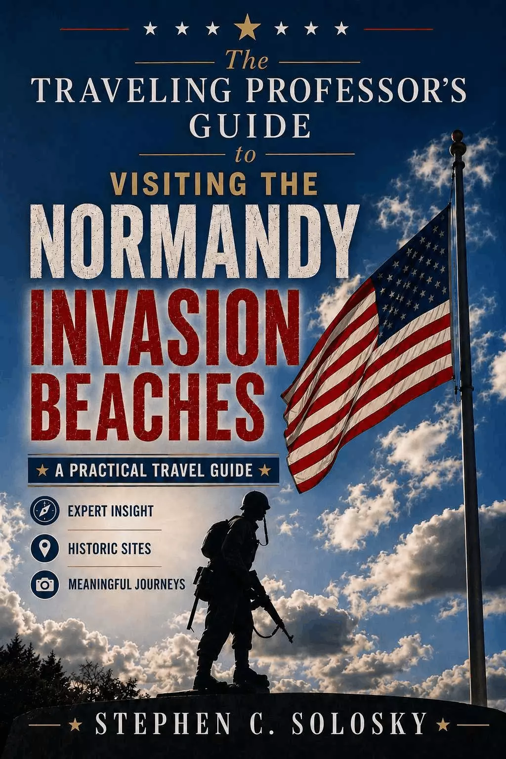 Cover of The Traveling Professor's Guide to the Normandy Invasion Beaches by Steve Solosky